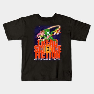 I read Science Fiction - and I don't care who knows it! Kids T-Shirt